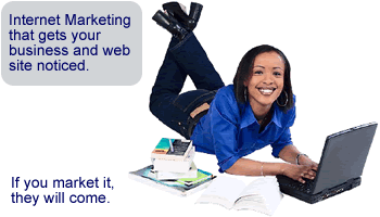 Internet Marketing to increase your web site's visibility on the Internet.  That means more traffic for your site, and more money for you.